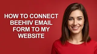 How to Connect Beehiiv Email Form to My Website - AshleyHowTo