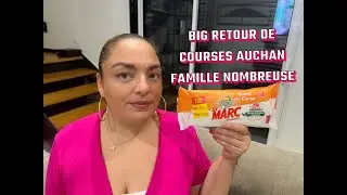 BIG RETOUR DE COURSES AUCHAN FAMILLE NOMBREUSE