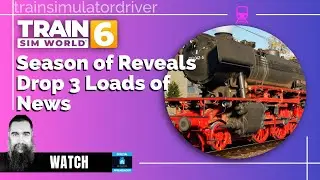 🚂 TSW Season of Reveals: Drop 3 News! Longest UK Route, German Steam & Portugal!