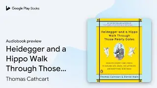 Heidegger and a Hippo Walk Through Those Pearly&hellip; by Thomas Cathcart &middot; Audiobook preview