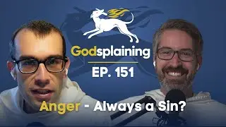 Episode 151: Anger - Always a Sin?