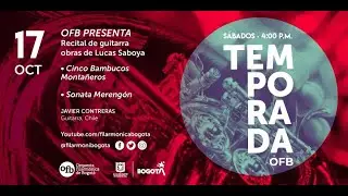 OFB PRESENTA: Recital de Guitarra - Obras de Lucas Saboya | Javier Contreras • Guitarra - Chile