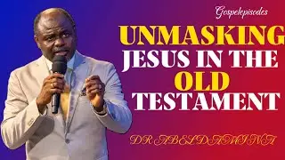 UNMASKING JESUS IN THE OLD TESTAMENT- DR ABEL DAMINA #seekingthetruth #drabeldamina #bible