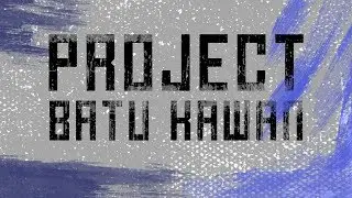 PROJECT BATU KAWAN - Teaser Trailer
