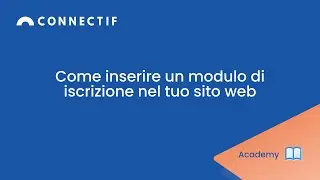 Come inserire un modulo di iscrizione nel tuo sito web #ConnectifAcademy