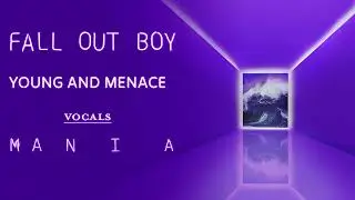 Fall Out Boy - Young And Menace | Vocals/Acapella