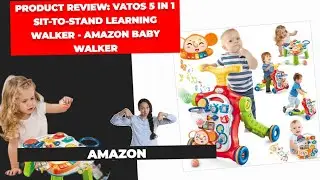Get the Best Amazon Baby Walker for Your Little One - the VATOS 5 in1 Sit-to-Stand Learning Walker