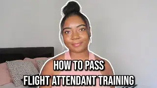 How to Pass Flight Attendant Training ! | Tips for Becoming a Flight Attendant