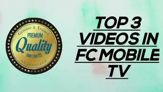 TOPC 3 BEST VIDEOS IN FC MOBILE TV