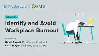 Webinar: Identify and Avoid Workplace Burnout | Presented by SME + Prodoscore