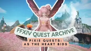Pixie Quests: As the Heart Bids | No Commentary | FFXIV Quest Archive
