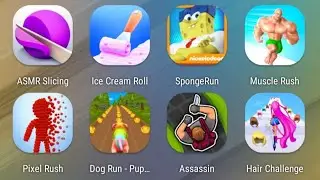 ASMR Slicing,Ice Cream Roll,SpongeBob Run,Muscle Rush,Pixel Rush,Dog Run,Assassin,Hair Challenge