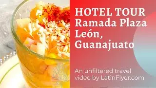 Ramada Plaza Leon Mexico Hotel Tour &mdash;&nbsp;Best Rooms to Reserve, Which to Avoid