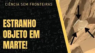 ESTRANHO OBJETO ENCONTRADO EM MARTE! ENTENDA!
