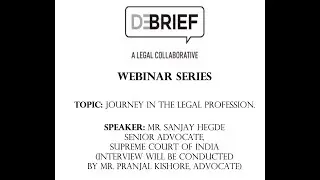 Journey in the Legal Profession - Mr. Sanjay Hegde, Senior Advocate.