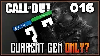 COD 2016 - CURRENT GEN ONLY?? - WILL WE SEE 360/PS3 PORTS? - Last Gen Support Discussion - COD 2016