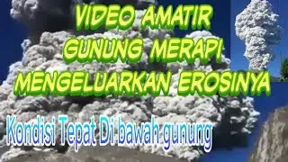 Detik-Detik Gunung MERAPI EROSI|Video amatir