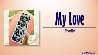 Jiselle &ndash; My Love [All That We Loved OST Part 2] [Rom|Eng Lyric]