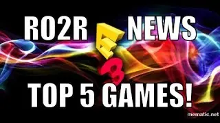 E3 2014: Part 1 - Top 5 Most Wanted Games!