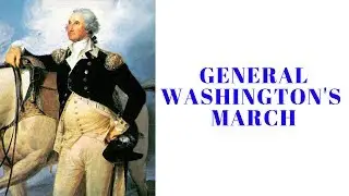 General Washington's March: Marches of the American Revolution