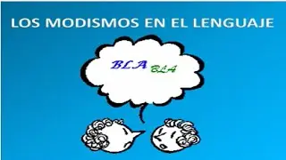 LOS MODISMOS EN EL LENGUAJE