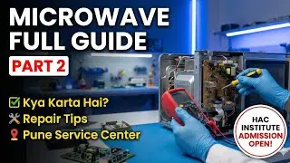 Microwave Full Guide Part 2, Kya Karta Hai Repair Tips + Pune Service  HAC Institute Admission Open 