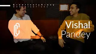 CreativelyCrazy Conversation with Vishal Pandey