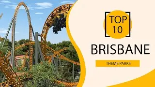 Top 10 Best Theme Parks to Visit in Brisbane | Australia - English