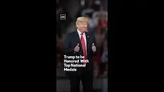 Trump to be Honored with Top National Medals