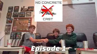 The No Concrete Cast (Episode 1)