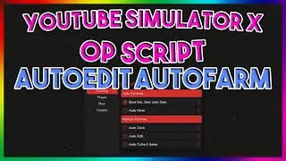 Youtube Simulator X Script Hack GUI *PASTEBIN 2022*