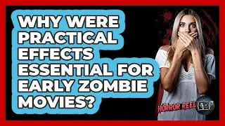 Why Were Practical Effects Essential For Early Zombie Movies? - The Horror Reel