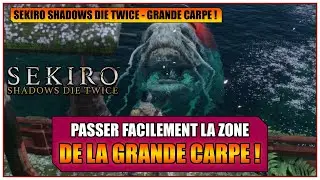 COMMENT PASSER LA GRANDE CARPE SEKIRO SHADOWS DIE TWICE GUIDE COMPLET POUR LA ZONE SECR&Egrave;TE ! - FR