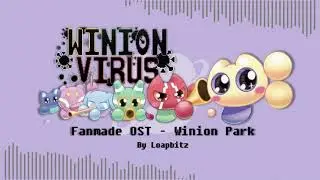 Winion Virus - Winion Park (Fanmade OST)
