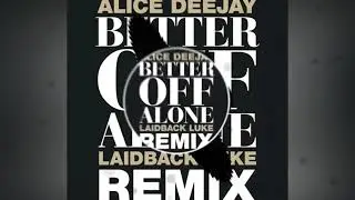 ALICE DEEJAY BETTER OFF ALONE (DRG REMASTER)