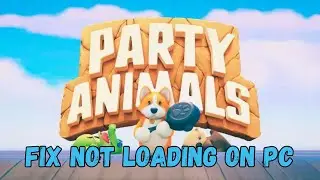 How To Fix Party Animals Stuck on Loading Screen | Fix Party Animals Not Loading Error On PC