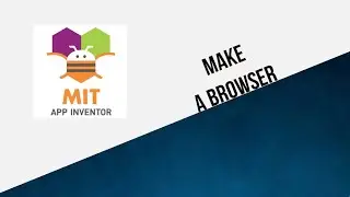 MIT App Inventor - Make a simple browser