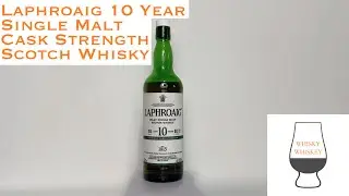Whisky Whiskey Episode 94: Laphroaig 10 Year Cask Strength Single Malt Scotch Whisky