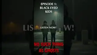 Black Eyed Kids Episode 1 Listen Now! #podcast #paranormal