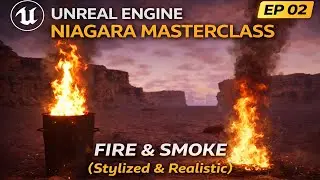 Unreal Engine Niagara Masterclass | EP02—Fire & Smoke(Stylized & Realistic) 