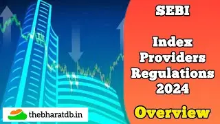 SEBI Enhances Market Transparency with Index Providers Regulations, 2024 | The Bharat Database