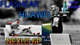 Flashear Huawei Nexus 6P