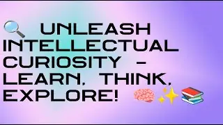 Expand Your Mind &ndash; Unlock Deep Intellectual Curiosity & Critical Thinking 🧠✨🔍