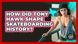 How Did Tony Hawk Shape Skateboarding History? - Skateboard Daily