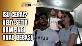 BANTAH ISU CERAI!? BEBY PRISILLIA SETIA TEMANI ONAD SAAT TITIK TERENDAH!? | STAR UPDATE