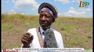 MWENE DITU FORÊT : Le chef de groupement dit halte au feu de brousse !