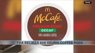 Consumer Alert: FDA recalls 80K Keurig coffee pods