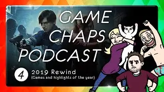 Game Chaps Podcast EPS 4 - 2019 Rewind