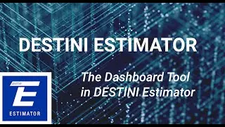 The Dashboard Tool in DESTINI Estimator