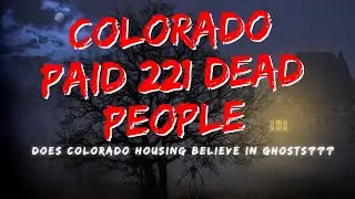 👻 Colorado Housing Paid 221 Dead People - HUD Investigation Gets Spooky